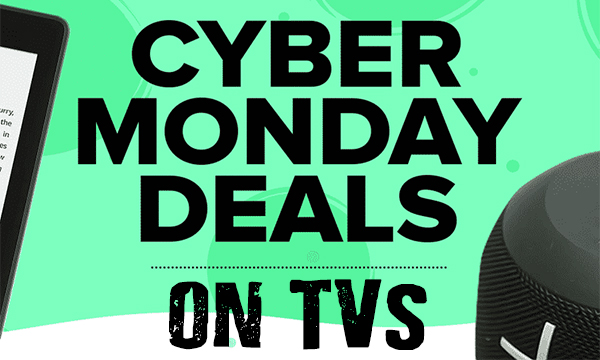 Cyber Monday Deals on TVs