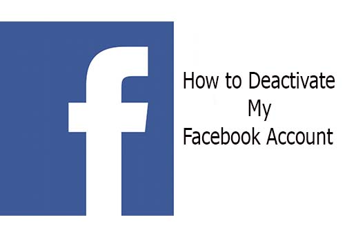 How to Deactivate My Facebook Account