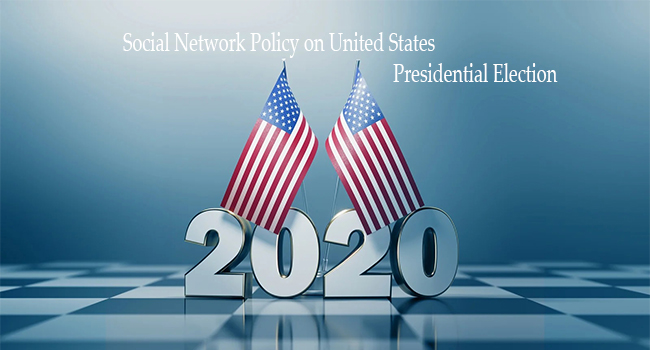 Social Network Policy on United States Presidential Election 2020