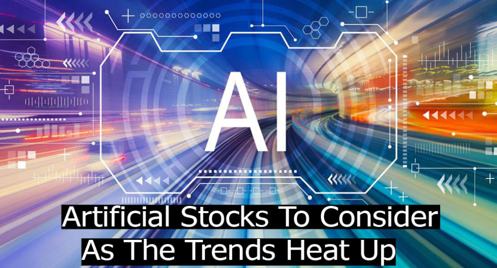 Artificial Stocks To Consider As The Trends Heat Up