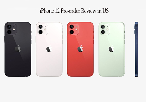 iPhone 12 Pre-order Review in US