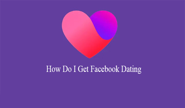 How Do I Get Facebook Dating