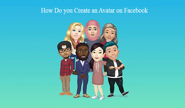 How Do you Create an Avatar on Facebook