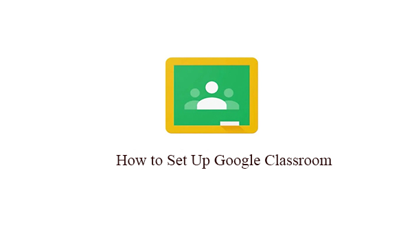 How to Set Up Google Classroom