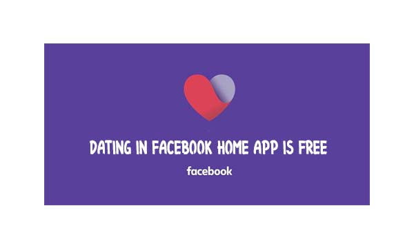Dating in Facebook Home App is Free