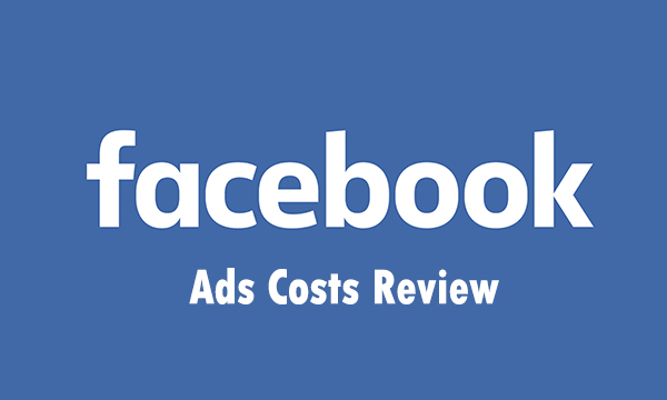 Facebook Ads Costs Review