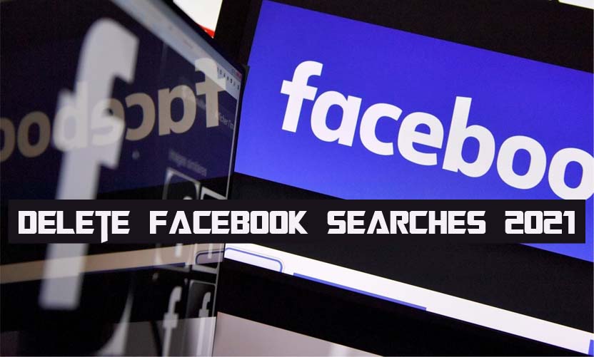Delete Facebook Searches 2021