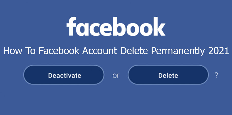How To Facebook Account Delete Permanently 2021