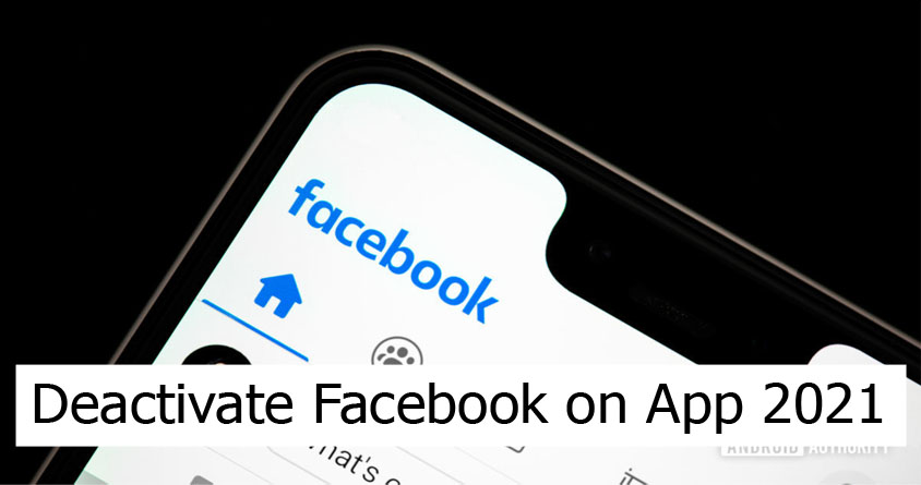 Deactivate Facebook on App 2021