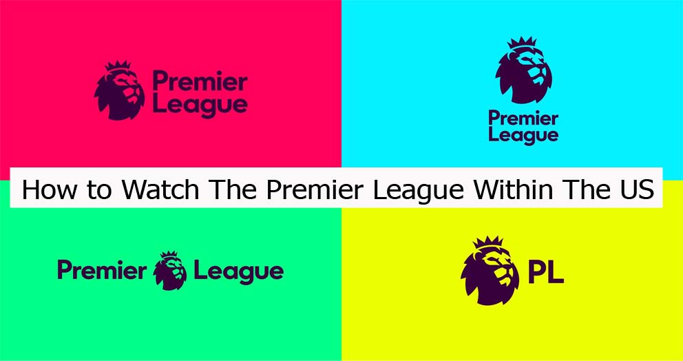 How to Watch The Premier League Within The US