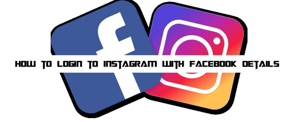 How to Login to Instagram With Facebook Details