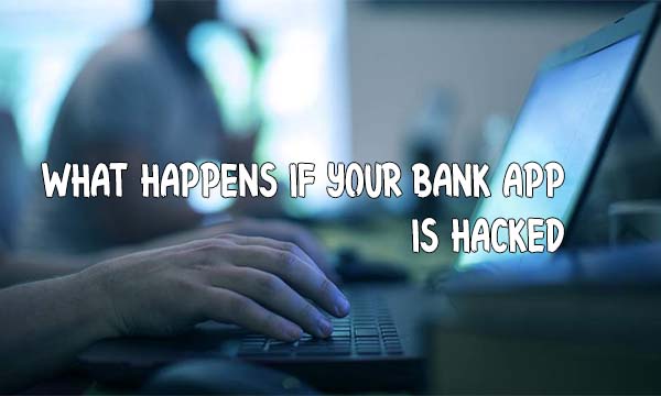 What Happens if Your Bank App is Hacked