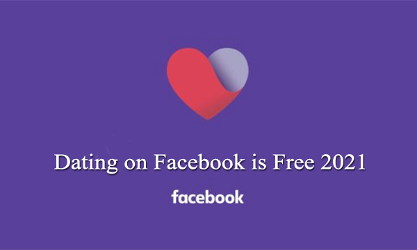 Dating on Facebook is Free 2021