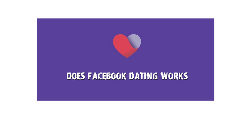 Does Facebook Dating Works