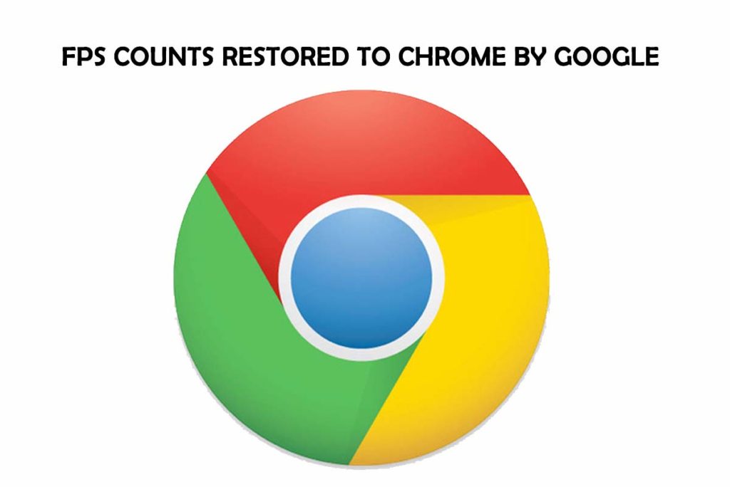 FPS Counts Restored to Chrome by Google 