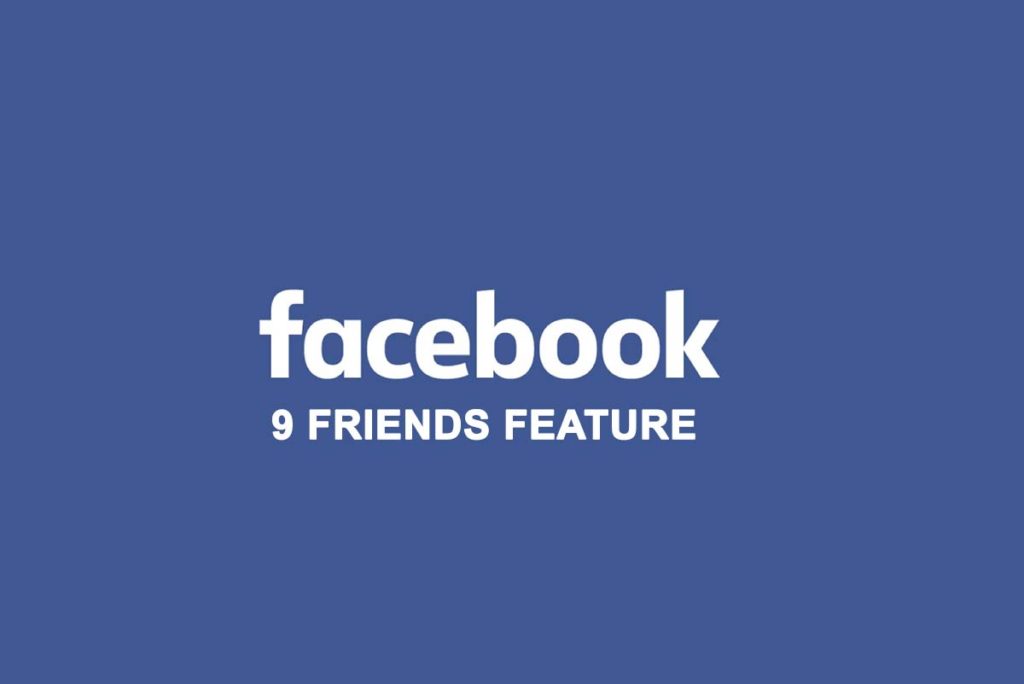 Facebook 9 Friends Feature 