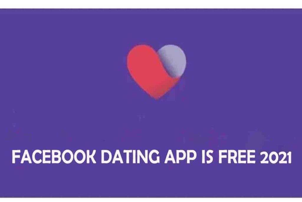 Facebook Dating App Is Free 2021