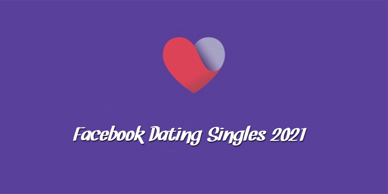 Facebook Dating Singles 2021