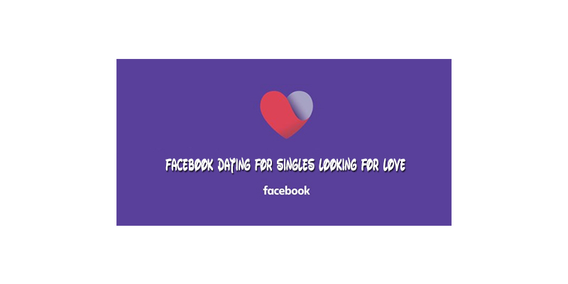 Facebook Dating for Singles Looking for Love