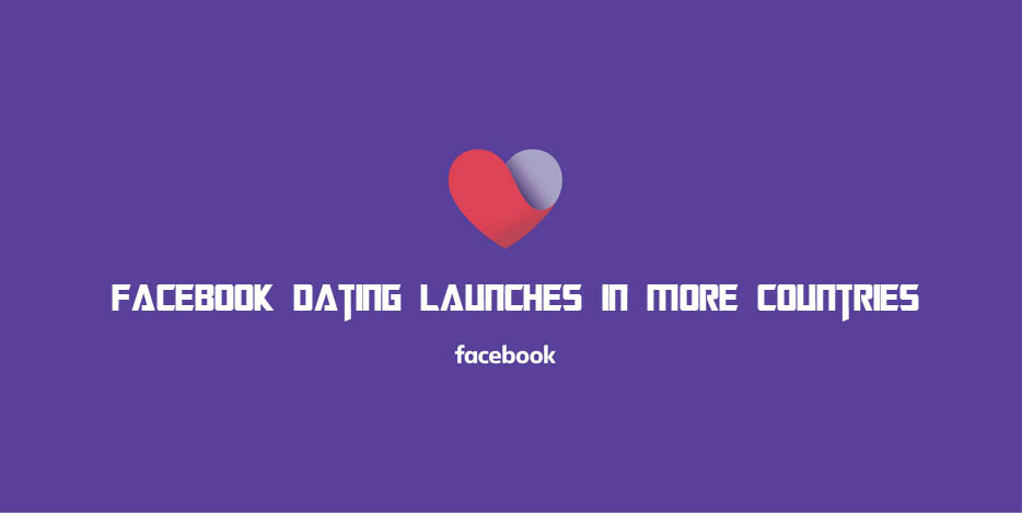 Facebook Dating Launches in More Countries