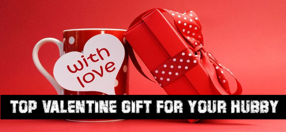 Top Valentine Gift for Your Hubby