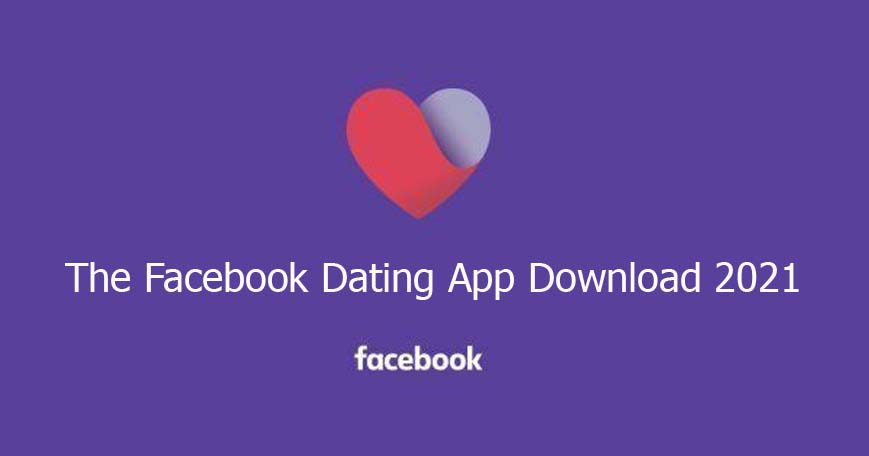 The Facebook Dating App Download 2021