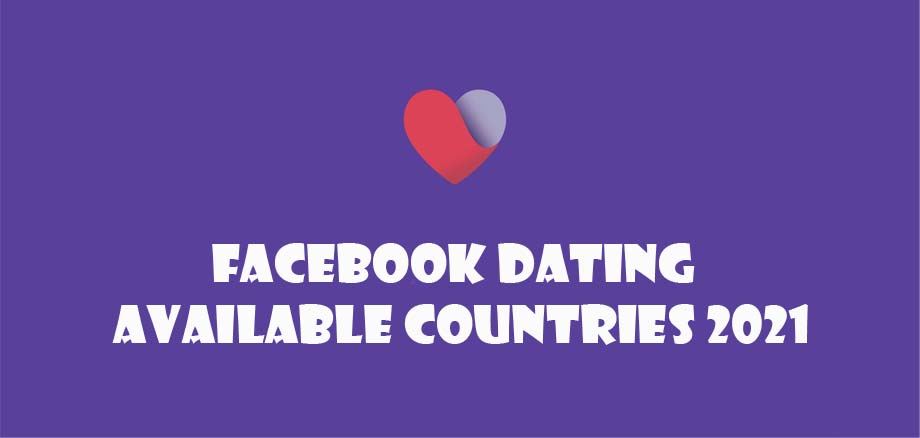 Facebook Dating Available Countries 2021
