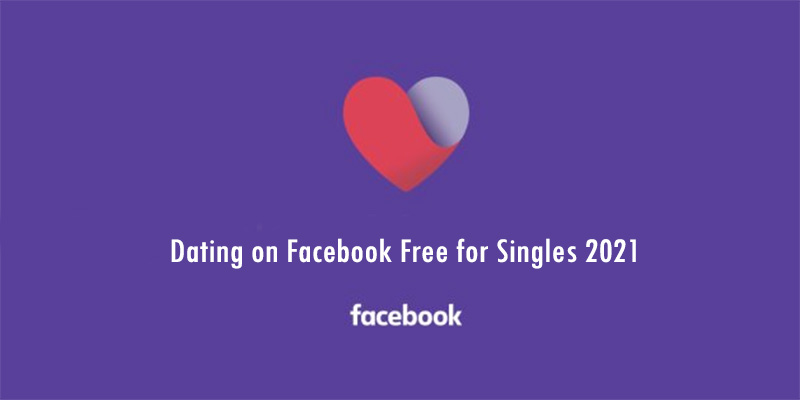 Dating on Facebook Free for Singles 2021