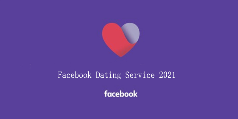 Facebook Dating Service 2021