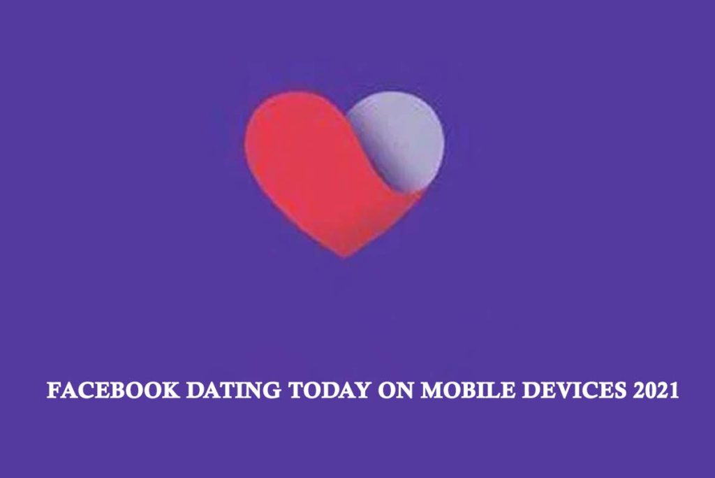 Facebook Dating Today on Mobile Devices 2021