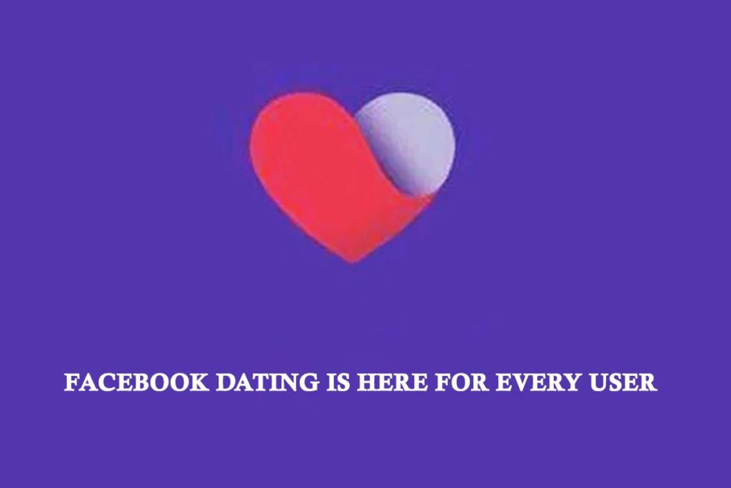 Facebook Dating is Here for Every User 