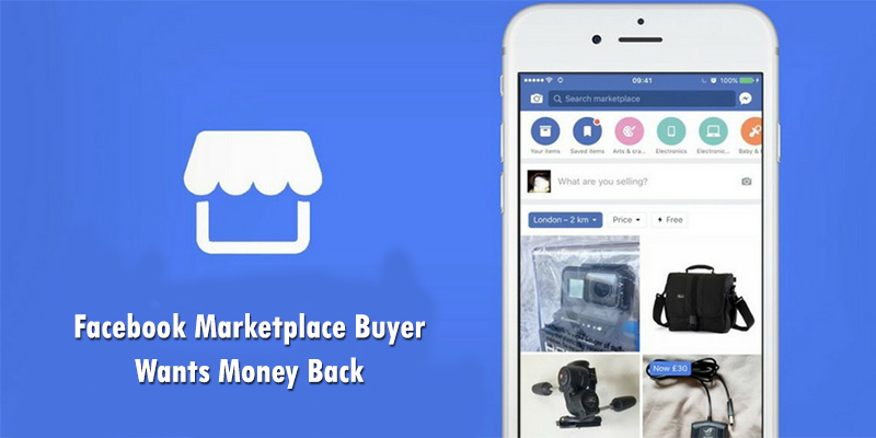 Facebook Marketplace Buyer Wants Money Back