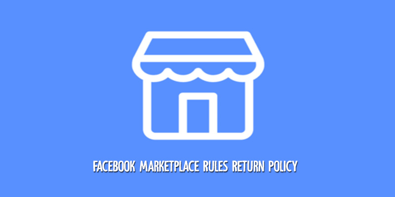 Facebook Marketplace Rules Return Policy