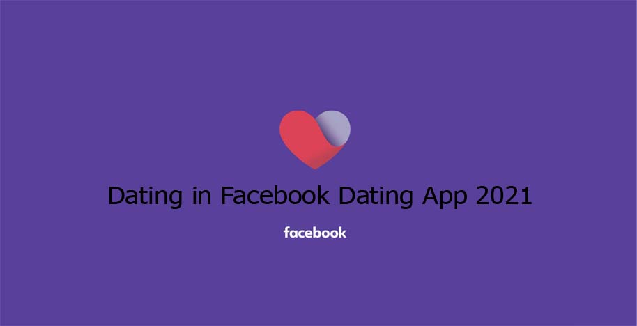 Dating in Facebook Dating App 2021