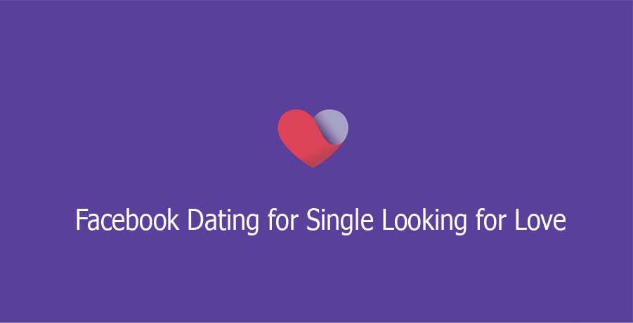 Facebook Dating for Single Looking for Love
