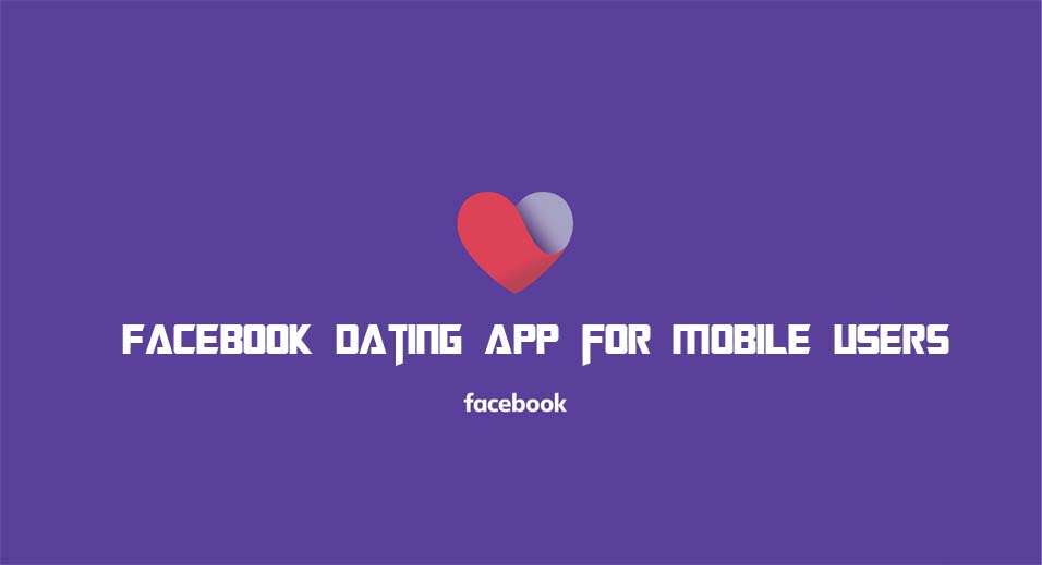 Facebook Dating App for Mobile Users