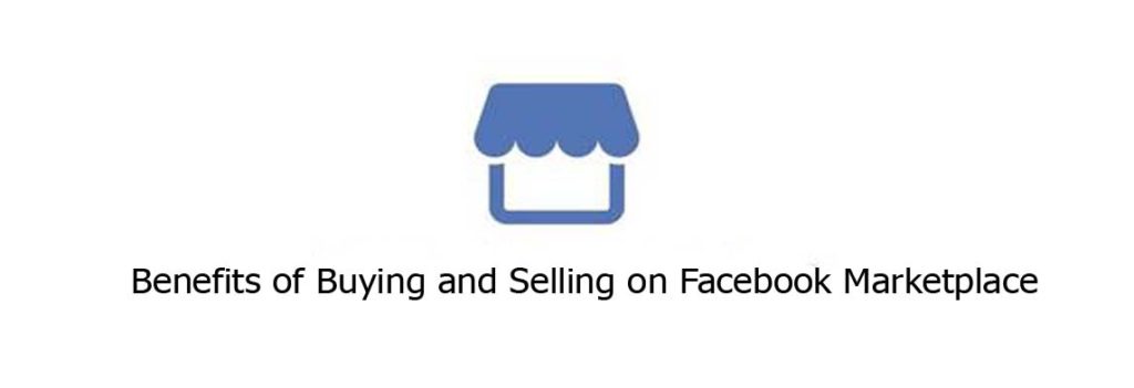 Benefits of Buying and Selling on Facebook Marketplace