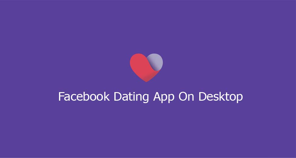 Facebook Dating App On Desktop