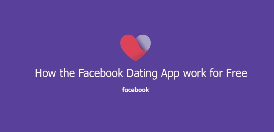 How the Facebook Dating App work for Free