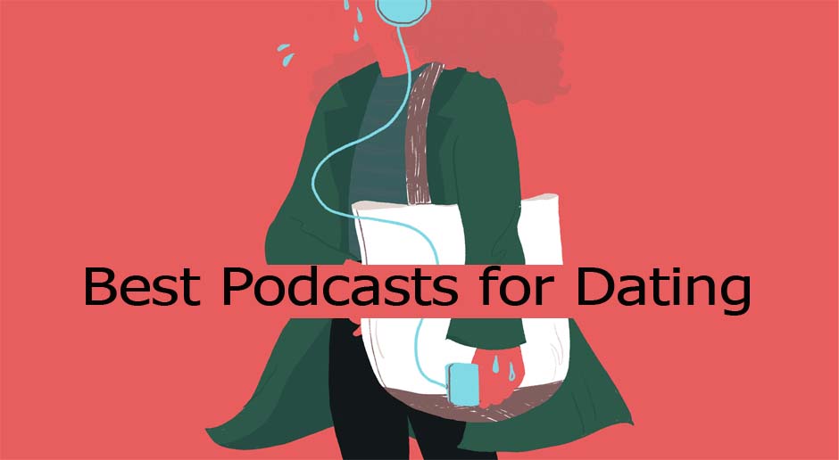 Best Podcasts for Dating