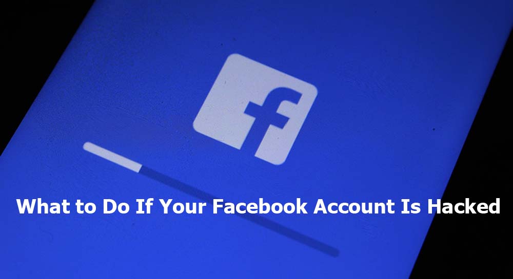What to Do If Your Facebook Account Is Hacked