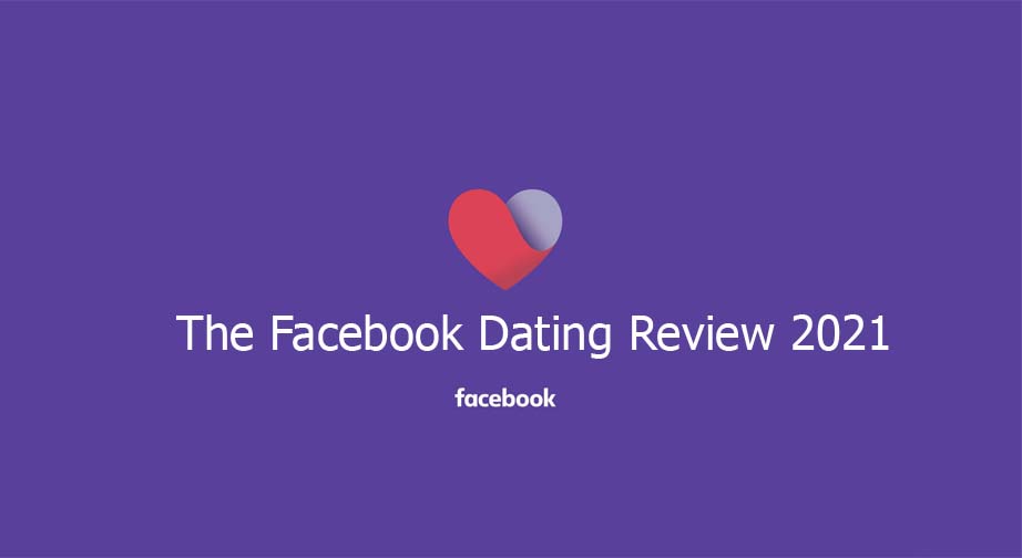 The Facebook Dating Review 2021
