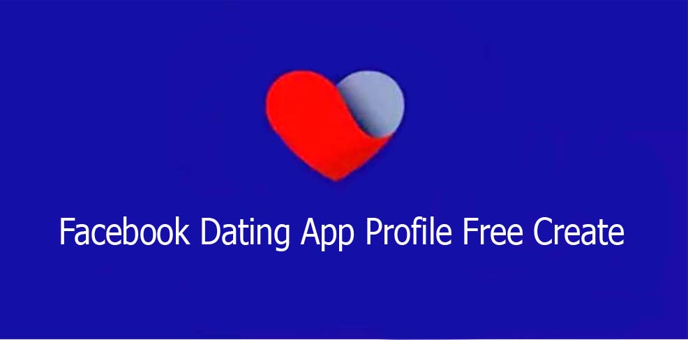Facebook Dating App Profile Free Create