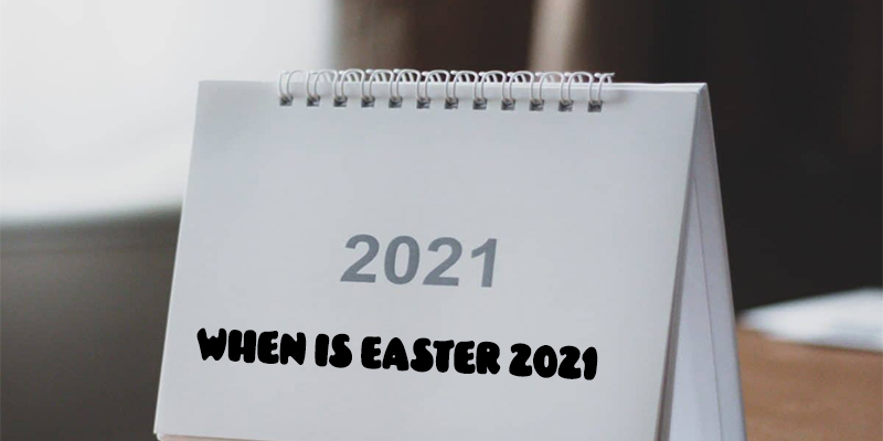 When is Easter 2021