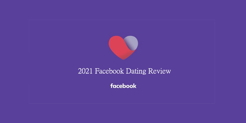 2021 Facebook Dating Review
