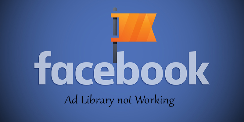 Facebook Ad Library not Working