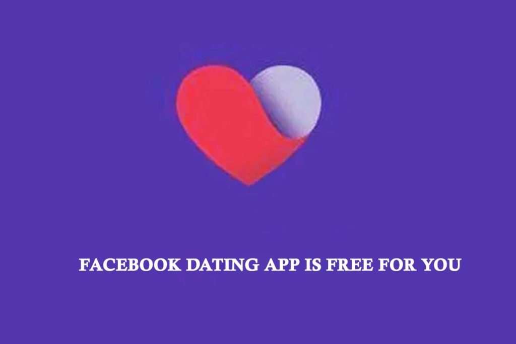 Facebook Dating App Is Free For You
