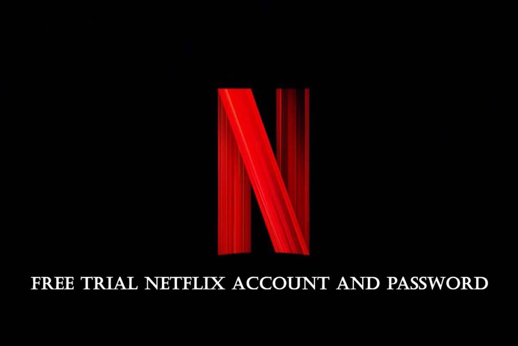 Free Trial Netflix Account and Password