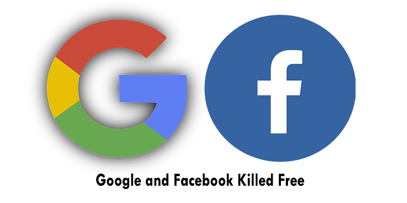 Google and Facebook Killed Free