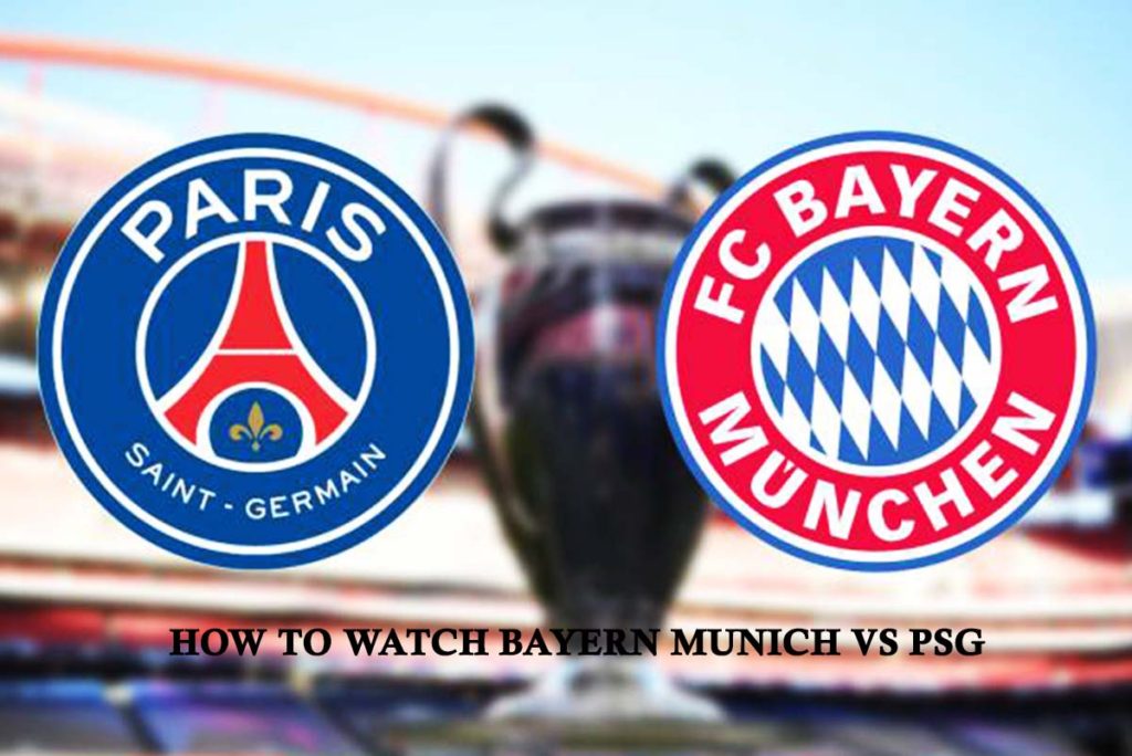 How To Watch Bayern Munich vs PSG